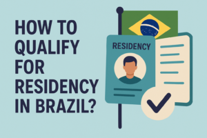 how to qualify for residency in Brazil