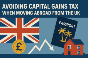 Avoiding Capital Gains Tax When Moving Abroad from the UK