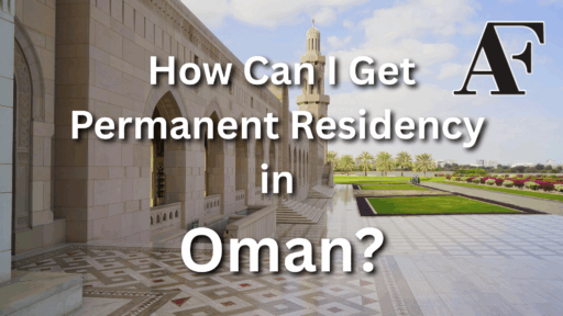How Can I Get Permanent Residency in Oman